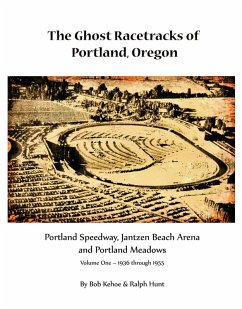 The Ghost Racetracks of Portland, Oregon (eBook, ePUB) - Kehoe, Bob; Hunt, Ralph