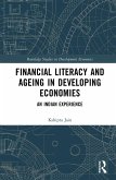 Financial Literacy and Ageing in Developing Economies (eBook, PDF) Financial Literacy and Ageing in Developing Economies (eBook, PDF)