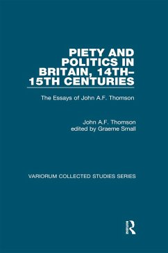 Piety and Politics in Britain, 14th-15th Centuries (eBook, ePUB) - Thomson, John A. F.; Small, Edited By Graeme