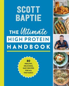 The Ultimate High Protein Handbook (eBook, ePUB) - Baptie, Scott