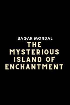 The Mysterious Island of Enchantment (eBook, ePUB) - Mondal, Sagar