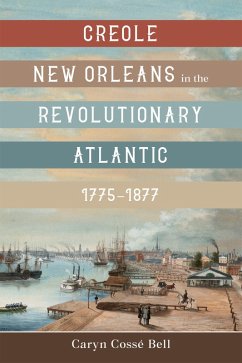 Cover Creole New Orleans in the Revolutionary Atlantic, 1775-1877 (eBook, ePUB)