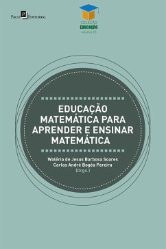 Educação matemática para aprender e ensinar matemática (eBook, ePUB) - Soares, Waléria de Jesus Barbosa; Pereira, Carlos André Bogéa