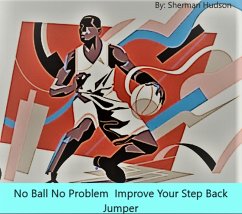 Cover No Ball No Problem Improve Your Step Back Jumper (eBook, ePUB)