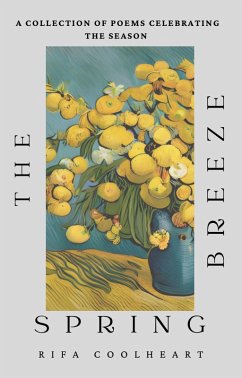 The Breeze Spring: A Collection Of Poems Celebrating The Season (eBook, ePUB) - Coolheart, Rifa