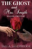 The Ghost & Mrs Smyth (A Love Throughout The Centuries) (eBook, ePUB) The Ghost & Mrs Smyth (A Love Throughout The Centuries) (eBook, ePUB)