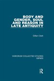 Body and Gender, Soul and Reason in Late Antiquity (eBook, PDF)