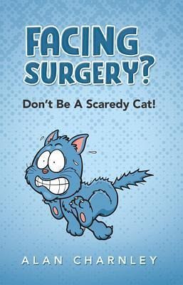 Facing surgery? - Don't Be A Scaredy Cat! (eBook, ePUB) Facing surgery? - Don't Be A Scaredy Cat! (eBook, ePUB)