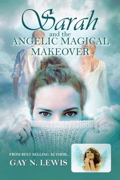 Sarah and the Angelic Magical Makeover (eBook, ePUB) - Lewis, Gay N.