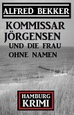 Kommissar Jörgensen und die Frau ohne Namen: Hamburg Krimi (eBook, ePUB)