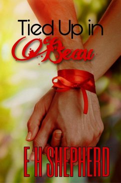 Tied Up In Beau (eBook, ePUB) - Shepherd, E H Tied Up In Beau (eBook, ePUB) - Shepherd, E H