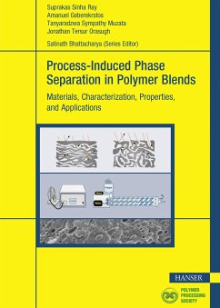 Process-Induced Phase Separation in Polymer Blends (eBook, PDF) - Ray, Suprakas Sinha; Geberekrstos, Amanuel; Muzata, Tanyaradzwa Sympathy; Orasugh, Jonathan Tersur