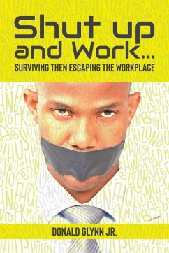 Shut Up and Work: Then Escaping the Workplace (eBook, ePUB) - Glynn, Don