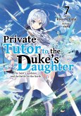 Private Tutor to the Duke's Daughter: Volume 7 (eBook, ePUB)