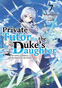 Private Tutor to the Duke's Daughter: Volume 7 (eBook, ePUB) - Nanano, Riku