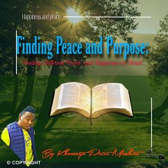Finding Peace and Purpose:HAPPINESS IN CHRIST (eBook, ePUB) - Mashita, Khomotjo Peter