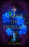 Under the Twilight Veil (eBook, ePUB)