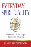 Everyday Spirituality: Discover a Life of Hope, Peace and Meaning (eBook, ePUB)