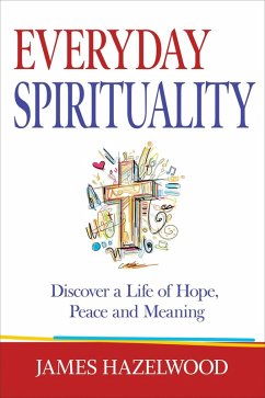 Cover Everyday Spirituality: Discover a Life of Hope, Peace and Meaning (eBook, ePUB)