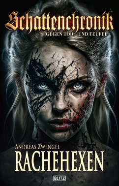 Schattenchronik - Gegen Tod und Teufel 17: Rachehexen (eBook, ePUB) - Zwengel, Andreas