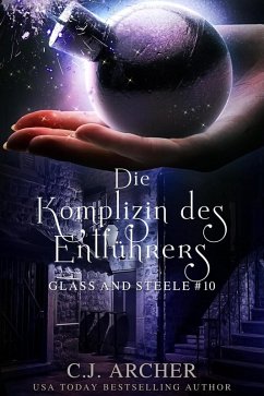 Die Komplizin des Entführers: Glass and Steele (Glass and Steele Serie, #10) (eBook, ePUB) - Archer, C. J.