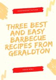 Three Best and Easy Barbecue Recipes from Geraldton (eBook, ePUB)