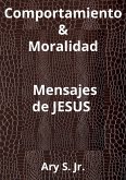 Comportamiento & Moralidad Mensajes de Jesús (eBook, ePUB) Comportamiento & Moralidad Mensajes de Jesús (eBook, ePUB)