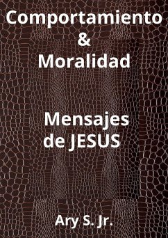 Cover Comportamiento & Moralidad Mensajes de Jesús (eBook, ePUB)