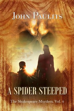 A Spider Steeped (The Shakespeare Murders, #4) (eBook, ePUB) - Paulits, John