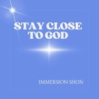 Stay Close To God (Self Help) (eBook, ePUB)