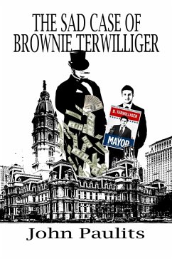 The Sad Case of Brownie Terwilliger (eBook, ePUB) - Paulits, John
