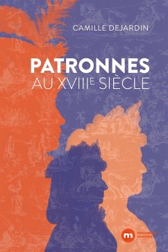 Patronnes au XVIIIe siècle (eBook, ePUB) - Dejardin, Camille
