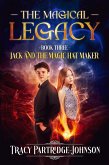 The Magical Legacy (Jack and the Magic Hat Maker, #3) (eBook, ePUB) The Magical Legacy (Jack and the Magic Hat Maker, #3) (eBook, ePUB)
