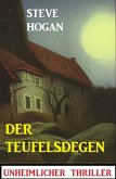 Der Teufelsdegen: Unheimlicher Thriller (eBook, ePUB) Der Teufelsdegen: Unheimlicher Thriller (eBook, ePUB)