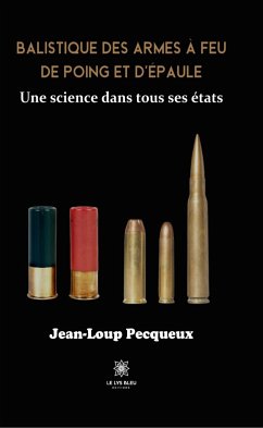 Balistique des armes à feu de poing et d’épaule (eBook, ePUB) - Pecqueux, Jean-Loup