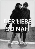 Der Liebe so nah (eBook, ePUB)
