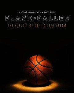 Black-Balled: The Pursuit of the College Dream (eBook, ePUB) - Scott Jr., Troy; Scott, William