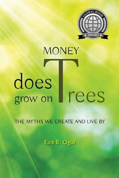 Money Does Grow on Trees: The Myths That We Create and Live By (eBook, ePUB) - Ogut, Esra B.