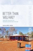 Better Than Welfare?: Work and livelihoods for Indigenous Australians after CDEP