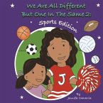 We Are All Different But One in the Same 2: Sports Edition Volume 2