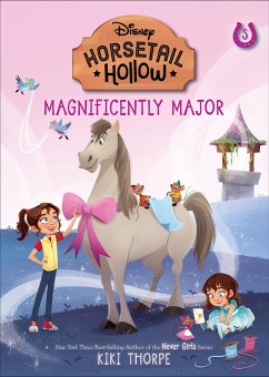 Magnificently Major: Princess Cinderellas Horse (Disneys Horsetail Hollow, Book 5) - Thorpe, Kiki