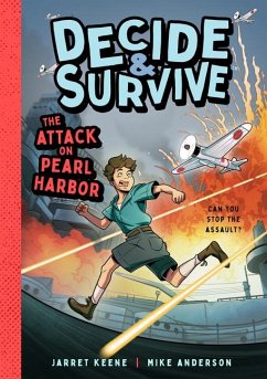 Decide & Survive: The Attack on Pearl Harbor - Keene, Jarret