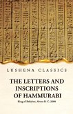 The Letters and Inscriptions of Hammurabi King of Babylon, About B. C. 2200