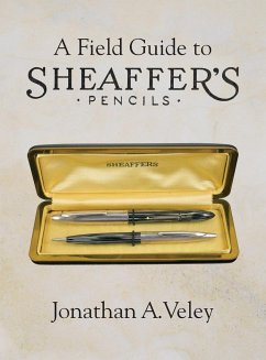 A Field Guide to Sheaffer's Pencils - Veley, Jonathan A.