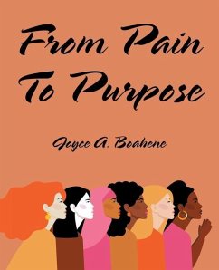 From Pain to Purpose - Boahene, Joyce A