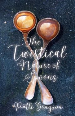 The Twistical Nature of Spoons - Grayson, Patti