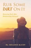 Rub Some Dirt on It: Bouncing Back After Relationship Betrayal