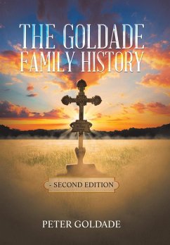 The Goldade Family History: - Second Edition - Goldade, Peter