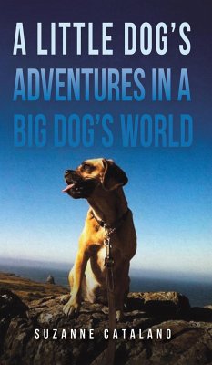 A Little Dog's Adventures in a Big Dog's World - Catalano, Suzanne