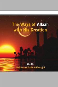 The Ways of Allaah with His Creation - Al-Munajjid, Sheikh Muhammed Salih